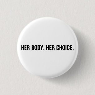 Badge Rond 2,50 Cm Son corps Son choix blanc noir droits à l'avorteme