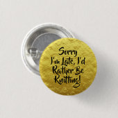 Badge Rond 2,50 Cm Sorry I'm Late, I'd Rather Be Knitting! Yellow (Devant & derrière)