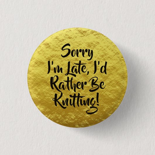 Badge Rond 2,50 Cm Sorry I'm Late, I'd Rather Be Knitting! Yellow (Devant)
