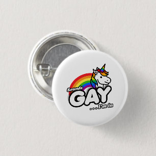 Badge Rond 2,50 Cm Sounds Gay I'm In - Cute Unicorn Rainbow