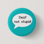 Badge Rond 2,50 Cm Sourd pas stupide insigne épingle (Devant)