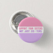 Badge Rond 2,50 Cm Soutenez vos soeurs, pas simplement Cisters. " (Devant & derrière)