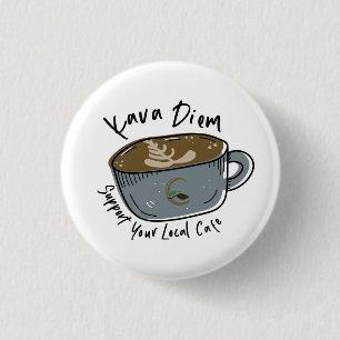 Badge Rond 2,50 Cm Soutenez votre Café local - Kava Diem Café