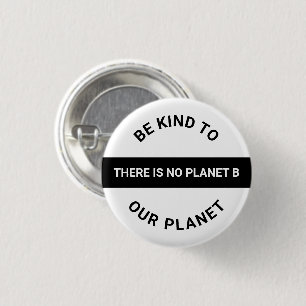 Badge Rond 2,50 Cm Soyez gentil avec notre planète, noir blanc Change