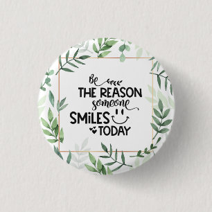 Badge Rond 2,50 Cm Soyez la raison pour laquelle quelqu'un sourit auj