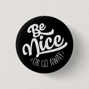 Badge Rond 2,50 Cm Soyez Nice ou allez citation drôle partie
