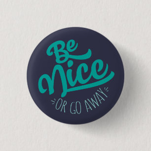 Badge Rond 2,50 Cm Soyez Nice ou allez citation drôle partie