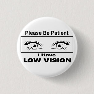 Badge Rond 2,50 Cm Soyez patient, vision basse - noir et blanc
