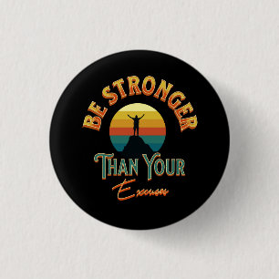 Badge Rond 2,50 Cm Soyez Plus Forte Que Vos Excuses