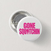 Badge Rond 2,50 Cm Squatchin allé (Devant & derrière)