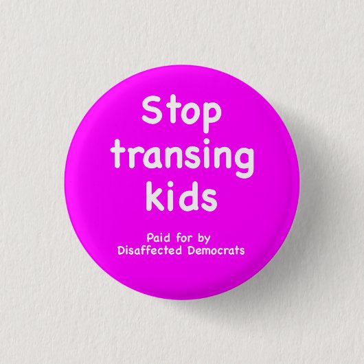 Badge Rond 2,50 Cm Stop transing kids, disaffected Dems (Devant)