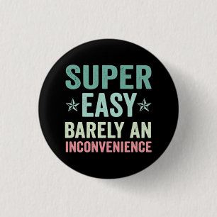 Badge Rond 2,50 Cm Super Facile À peine Une Gêne Drôle