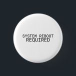 Badge Rond 2,50 Cm System Reboot Required Minimalist Typewriter<br><div class="desc">Wear the recalibration. A high-contrast,  minimalist pin featuring bold typewriter text for your bag,  jacket,  or office lanyard.</div>