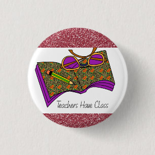 Badge Rond 2,50 Cm Teachers Have Class Button   Teacher Gifts