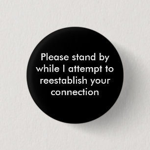 Badge Rond 2,50 Cm Tenez-vous prêt svp tandis que j'essaye de