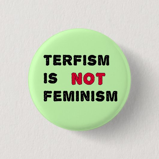 Badge Rond 2,50 Cm TERFisme n'est pas féminisme (Devant)