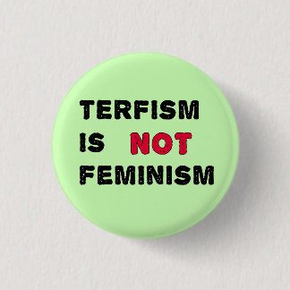 Badge Rond 2,50 Cm TERFisme n'est pas féminisme