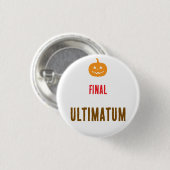 Badge Rond 2,50 Cm Texte d'ultimatum final (Devant & derrière)