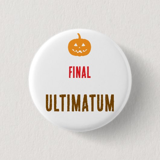 Badge Rond 2,50 Cm Texte d'ultimatum final (Devant)