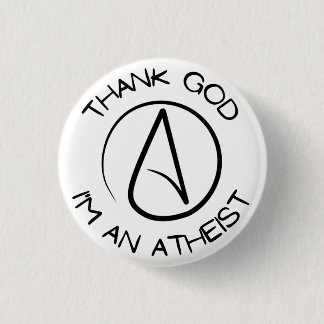Badge Rond 2,50 Cm Thank God I'm An Atheist Button