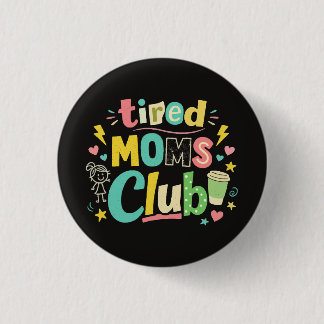 Badge Rond 2,50 Cm Tired Moms Club Coffee Mom Humor