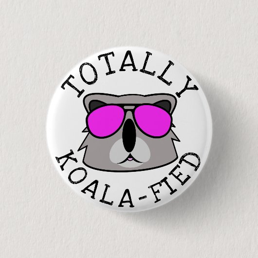 Badge Rond 2,50 Cm Totalement Koalafied (Devant)