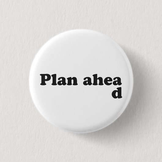 Badge Rond 2,50 Cm Toujours planifier (Devant)
