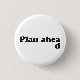 Badge Rond 2,50 Cm Toujours planifier