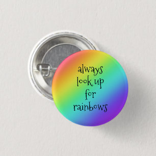 Badge Rond 2,50 Cm Toujours rechercher Rainbows Pin-On Bouton