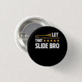 Badge Rond 2,50 Cm Trombonist Laisser Cette Diapositive Bro Trombone (Devant & derrière)