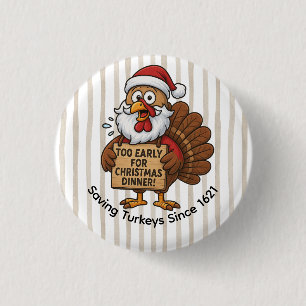 Badge Rond 2,50 Cm Trop tôt pour le dîner de Noël Dinde drôle