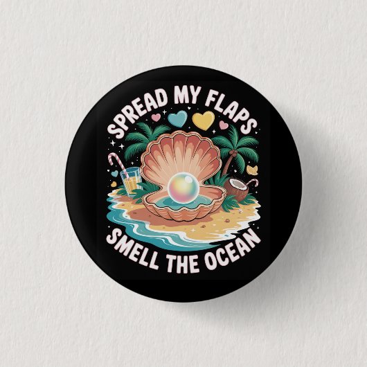 Badge Rond 2,50 Cm Tropical Tease  Spread My Flaps, Smell the Ocean  (Devant)