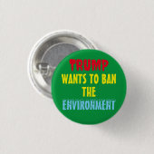 BADGE ROND 2,50 CM TRUMP VEUT INTERDIRE L'ENVIRONNEMENT (Devant & derrière)