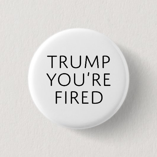 Badge Rond 2,50 Cm Trump vous êtes renvoyé (Devant)