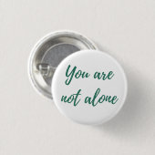 Badge Rond 2,50 Cm Tu n'es pas seul (Devant & derrière)