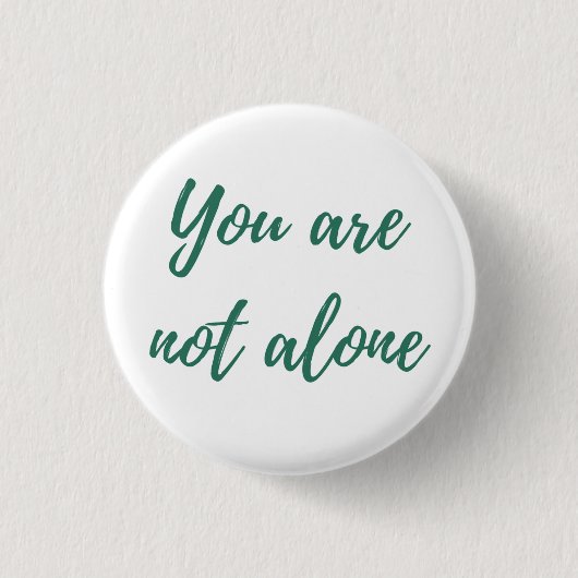 Badge Rond 2,50 Cm Tu n'es pas seul (Devant)
