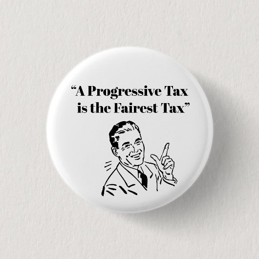 Badge Rond 2,50 Cm Un impôt progressif est l'impôt le plus juste (Devant)
