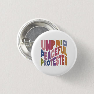 Badge Rond 2,50 Cm Unpaid Peaceful Protester, Retro Social Justice