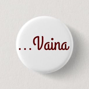 Badge Rond 2,50 Cm Vaina n'a pas d'équivalent direct en français. Cep