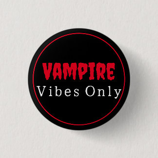 Badge Rond 2,50 Cm Vibrations de Vampire Uniquement