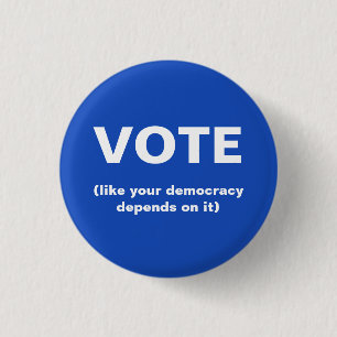 Badge Rond 2,50 Cm Votez comme votre démocratie dépend de son élec