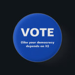 Badge Rond 2,50 Cm Votez comme votre démocratie dépend de son électio<br><div class="desc">Un bouton électoral avec un arrière - plan bleu qui dit Vote (comme votre démocratie en dépend).</div>