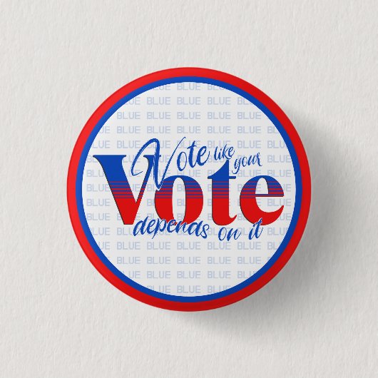 Badge Rond 2,50 Cm Votez comme votre vote en dépend (Devant)