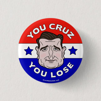 Badge Rond 2,50 Cm Vous Cruz que vous perdez, bouton d'Anti-Ted Cruz