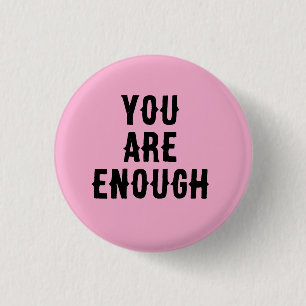 Badge Rond 2,50 Cm Vous êtes assez – Citation Inspirante