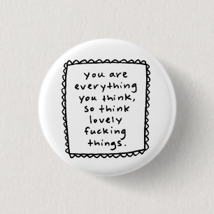 Badge Rond 2,50 Cm vous êtes tout que vous pensez…