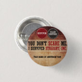 Badge Rond 2,50 Cm Vous ne m'effrayez pas. J'ai survécu à Straight, (Devant & derrière)