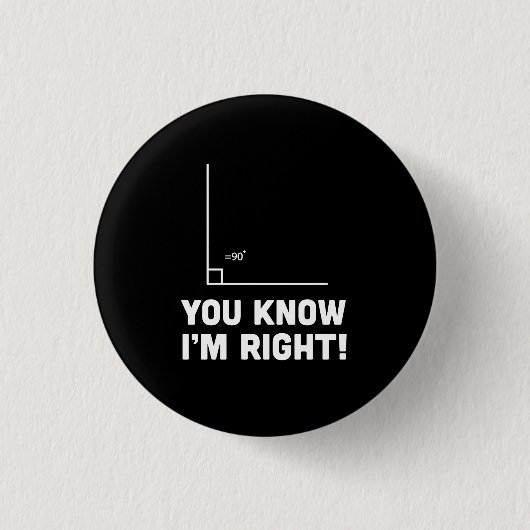 Badge Rond 2,50 Cm Vous savez que j'ai raison (Devant)