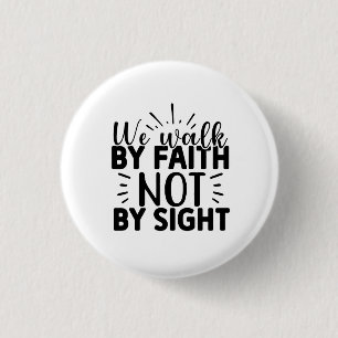 Badge Rond 2,50 Cm We Walk By Faith and Not By Sight Christian