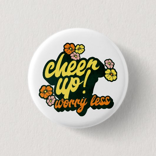 BADGE ROND 2,50 CM WOMEN'S CHEER UP WORRY LESS BUTTON  (Devant)